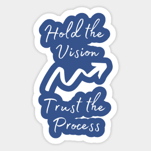 Hold the Vision Trust the Process Motivational Quote Sticker